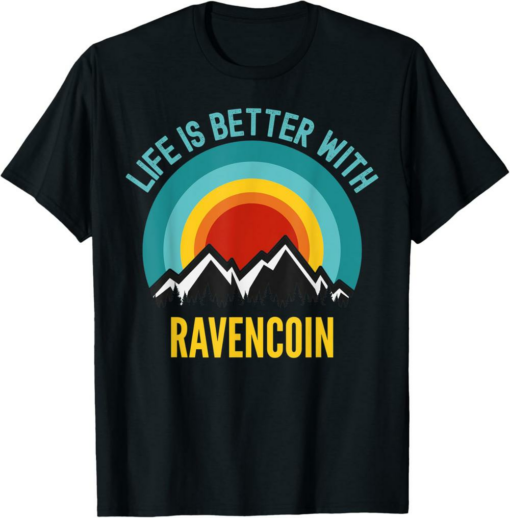 Ravencoin T-Shirt Crypto Life is Better With