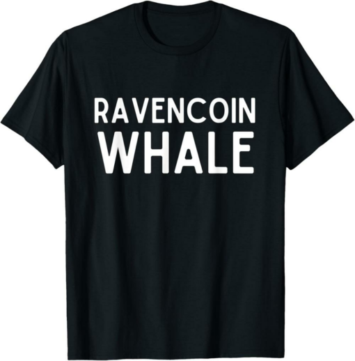 Ravencoin T-Shirt Whale Profitable Mining Proof Of Work RVN