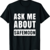SafeMoon T-Shirt Ask About Cryptocurrency Blockchain Crypto