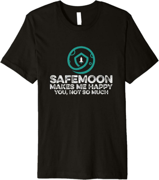 SafeMoon T-Shirt Makes Happy You Not Much Funny