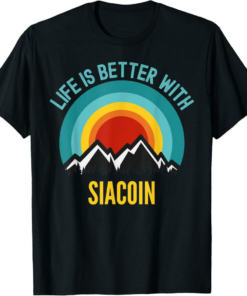 Siacoin T-Shirt Crypto Life is Better With