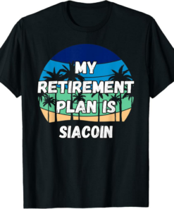 Siacoin T-Shirt My Retirement Plan is