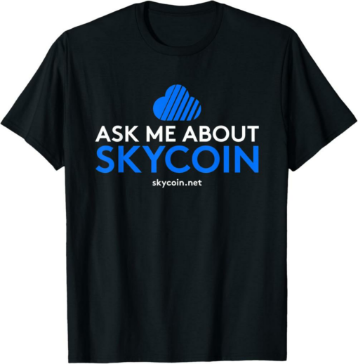 Skycoin T-Shirt Ask Me About