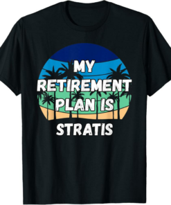 Stratis T-Shirt Crypto My Retirement Plan is Stratis