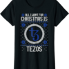 Tezos T-Shirt All I Want For Christmas Is For