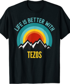 Tezos T-Shirt Life Is Better With Tezos