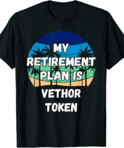 VeThor T-Shirt Token Crypto My Retirement Plan is Token