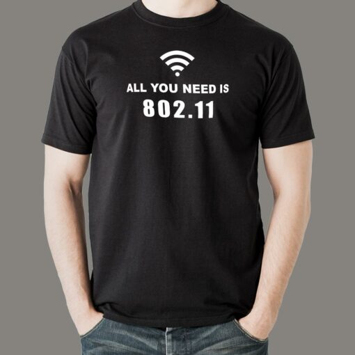 All You Need Is 802.11  Wi-Fi Lover’s T-Shirt