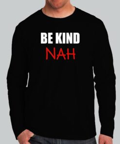 Be Kind Nah Parody Mens Tee Quirky Humorous 3