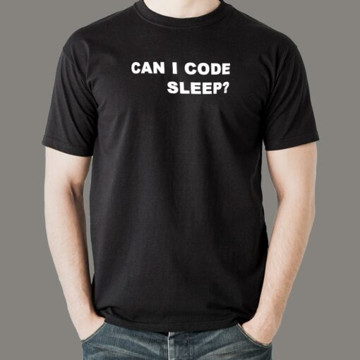 Can I Code Sleep Men’s T-Shirt