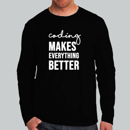 Coding Makes Everything Better T-Shirt