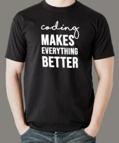 Coding Makes Everything Better T-Shirt – Believe in Code