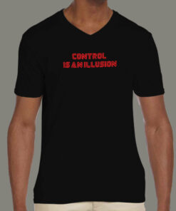 Control Is An Illusion T Shirt Question Reality 4