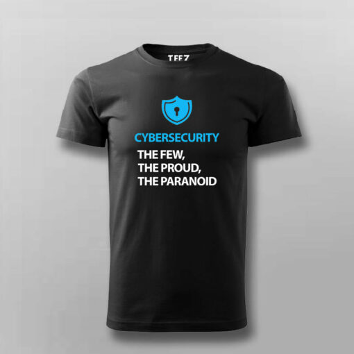 Cyber Security Few, Proud, Paranoid T-Shirt