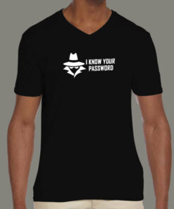 Cyber Tease T Shirt I Know Your Password Beware 4