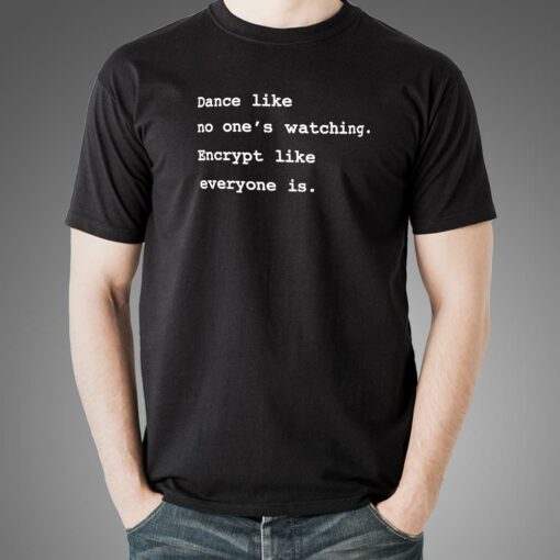 Encrypt Like Everyone’s Watching T-Shirt