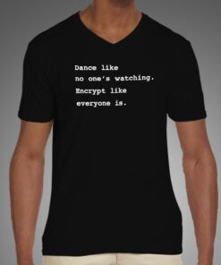 Encrypt Like Everyone's Watching T Shirt 4