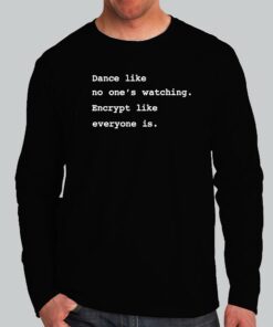 Encrypt Like Everyone's Watching T Shirt Privacy First 3