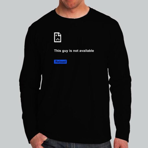 Error 404 This Guy Not Available T-Shirt – Refresh!