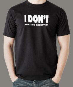 I Don’t Runtime Exception – Bug-Free Coding Tee