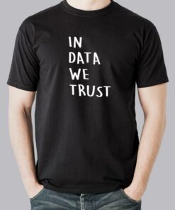 In Data We Trust Tee – The Analyst’s Creed