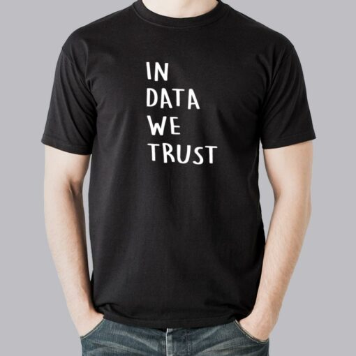 In Data We Trust Tee – The Analyst’s Creed