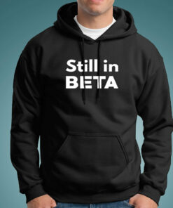 Life’s Still In Beta Men’s T-Shirt – Perpetual Testing Mode
