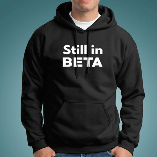 Life’s Still In Beta Men’s T-Shirt – Perpetual Testing Mode