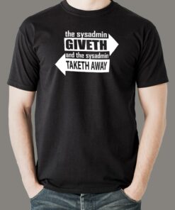 Sysadmin Powers Giveth & Taketh Away  Cool Techie Tee