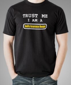 Trust Me I Am A Quality Assurance Manager Men’s T-Shirt