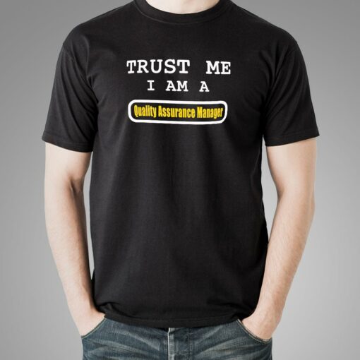 Trust Me I Am A Quality Assurance Manager Men’s T-Shirt