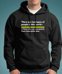 Two Types Of People Can Extrapolate Incomplete Data T-Shirt For Men