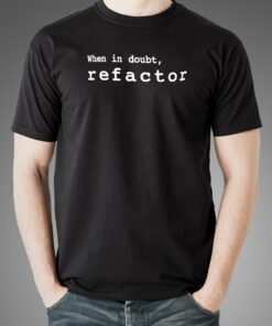 When In Doubt Refactor Coding Men’s Tee