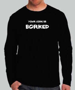 Your Code Is Borked Men’s Coding Shirt