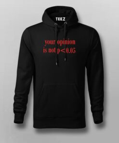 Your Opinion Is Not P  0.05 – Funny Men’s Tee