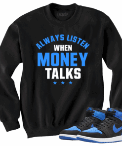 Jordan 1 Royal Suede money talks black crewneck sweater