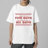 When I Go To Five Guys They Should Call It Six Guys Shirt
